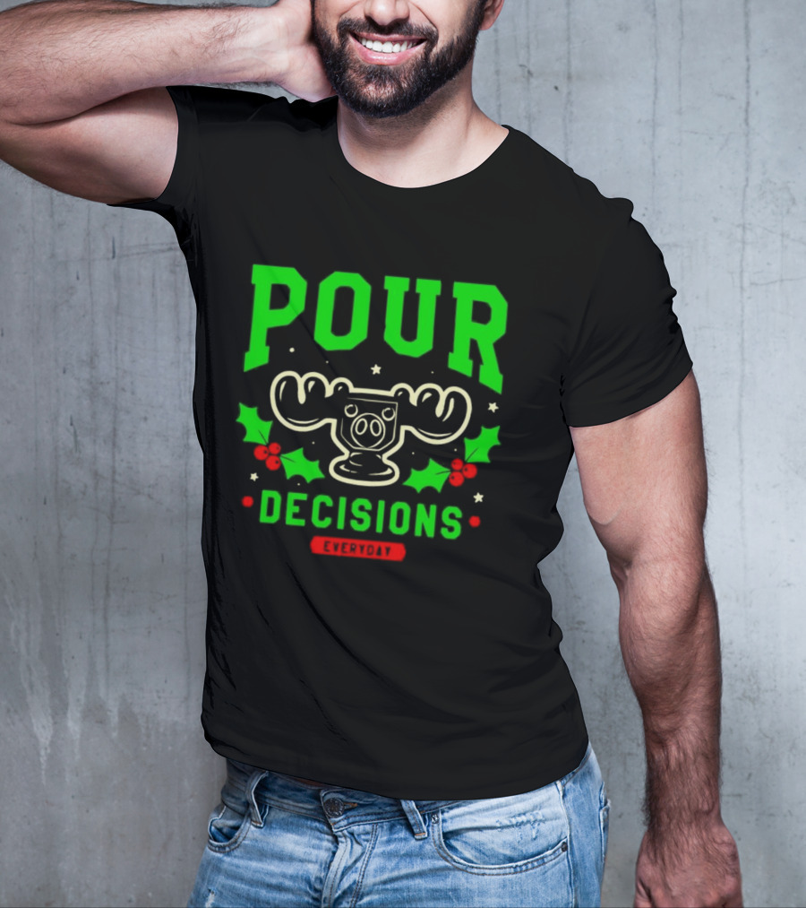 Pour Decisions Everyday Christmas Moose Holly T-Shirt