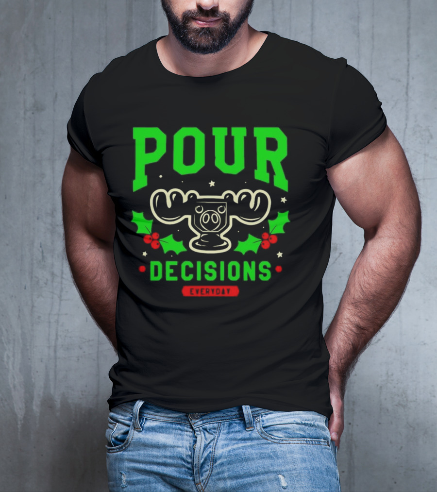 Pour Decisions Everyday Christmas Moose Holly T-Shirt