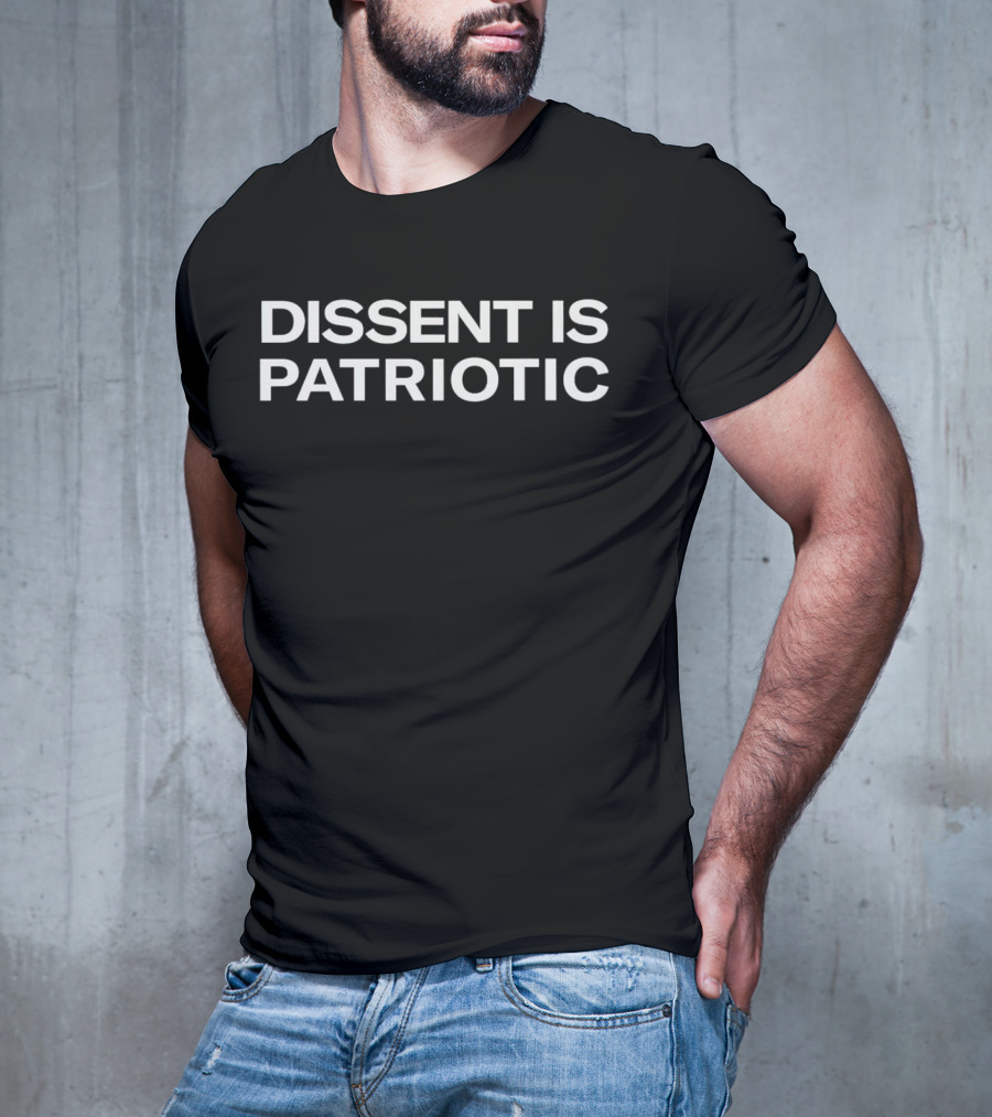 Dissent Is Patriotic T-Shirt