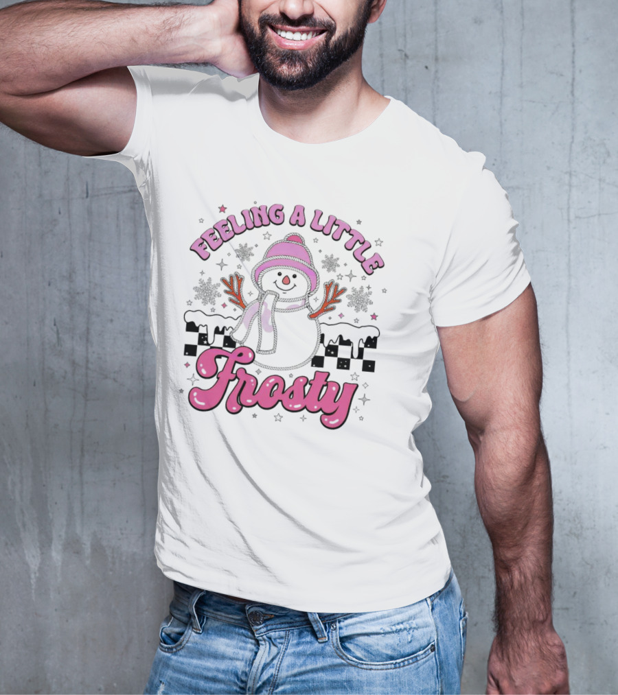Feeling A Little Frosty Pink Snowman With Scarf And Hat Winter T-Shirt