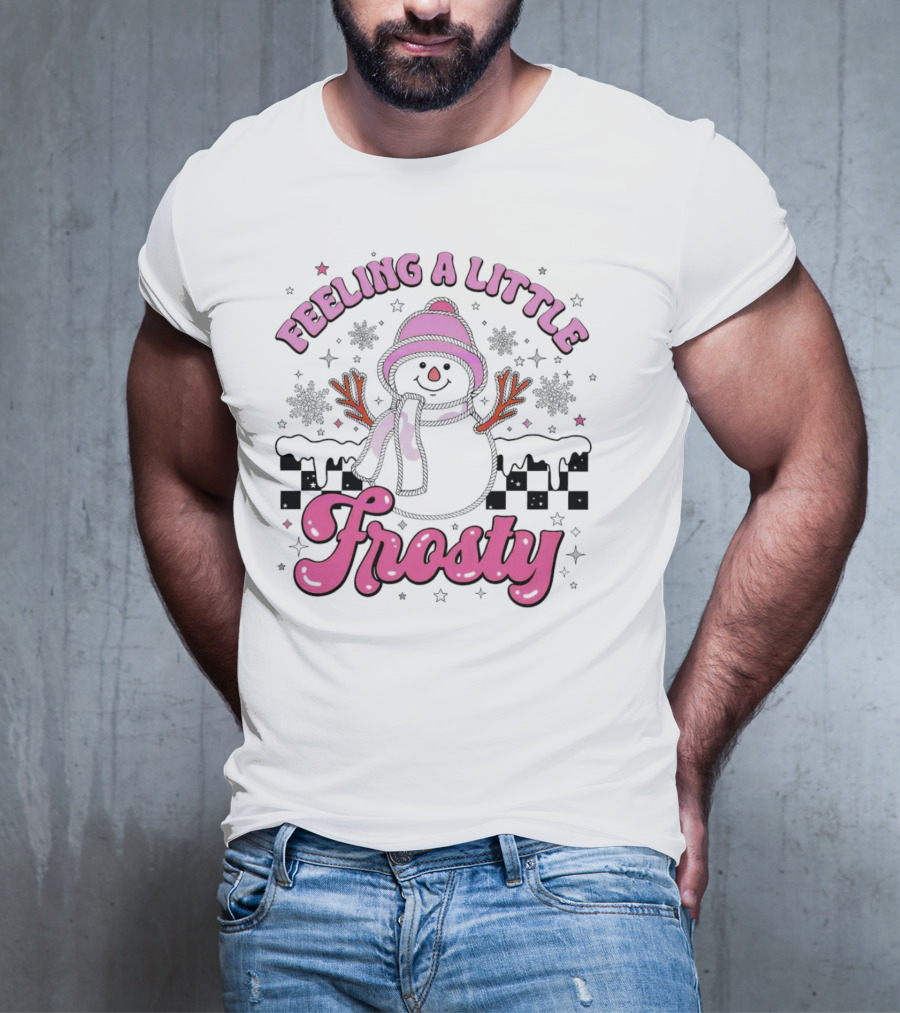 Feeling A Little Frosty Pink Snowman With Scarf And Hat Winter T-Shirt