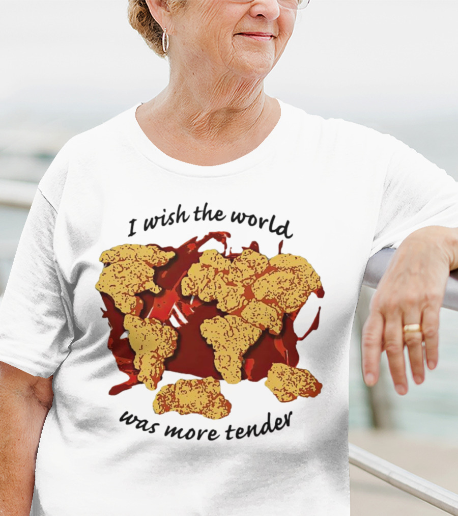 I Wish The World Was More Tender Chicken Nuggets Map Red Sauce T-Shirt