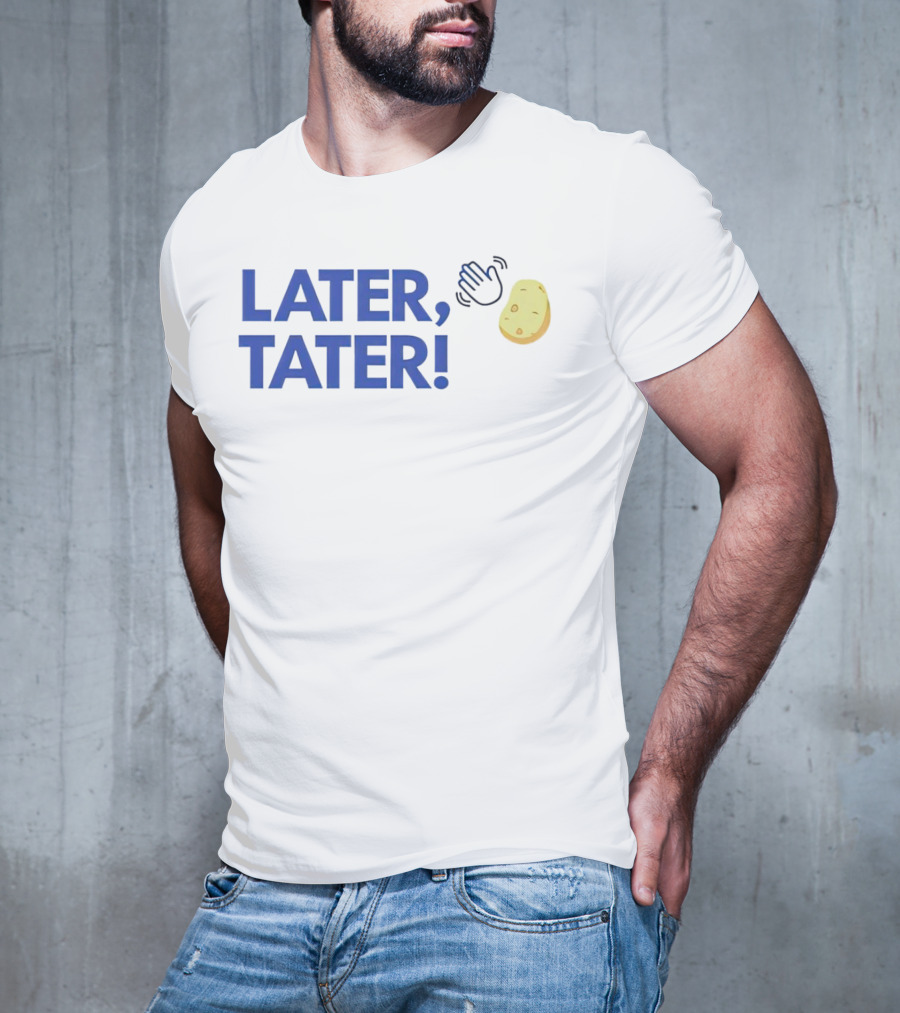 LATER, TATER Waving Hand And Potato Emoji T-Shirt