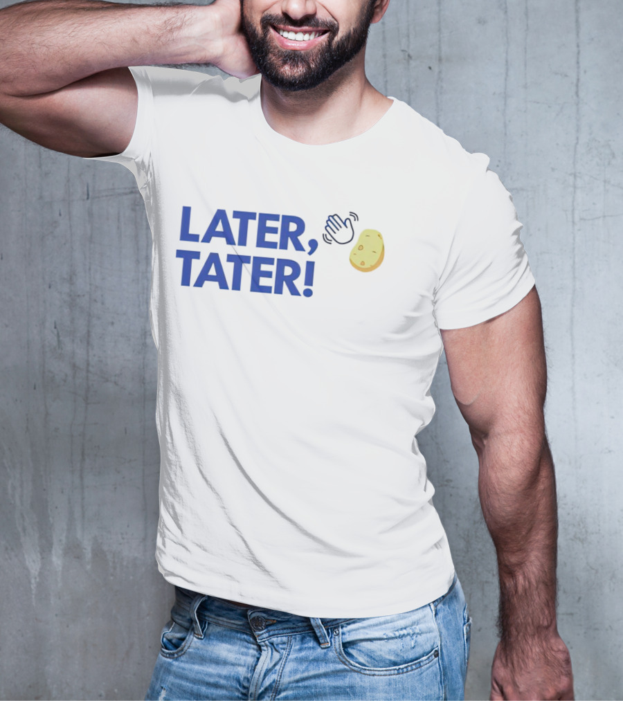 LATER, TATER Waving Hand And Potato Emoji T-Shirt