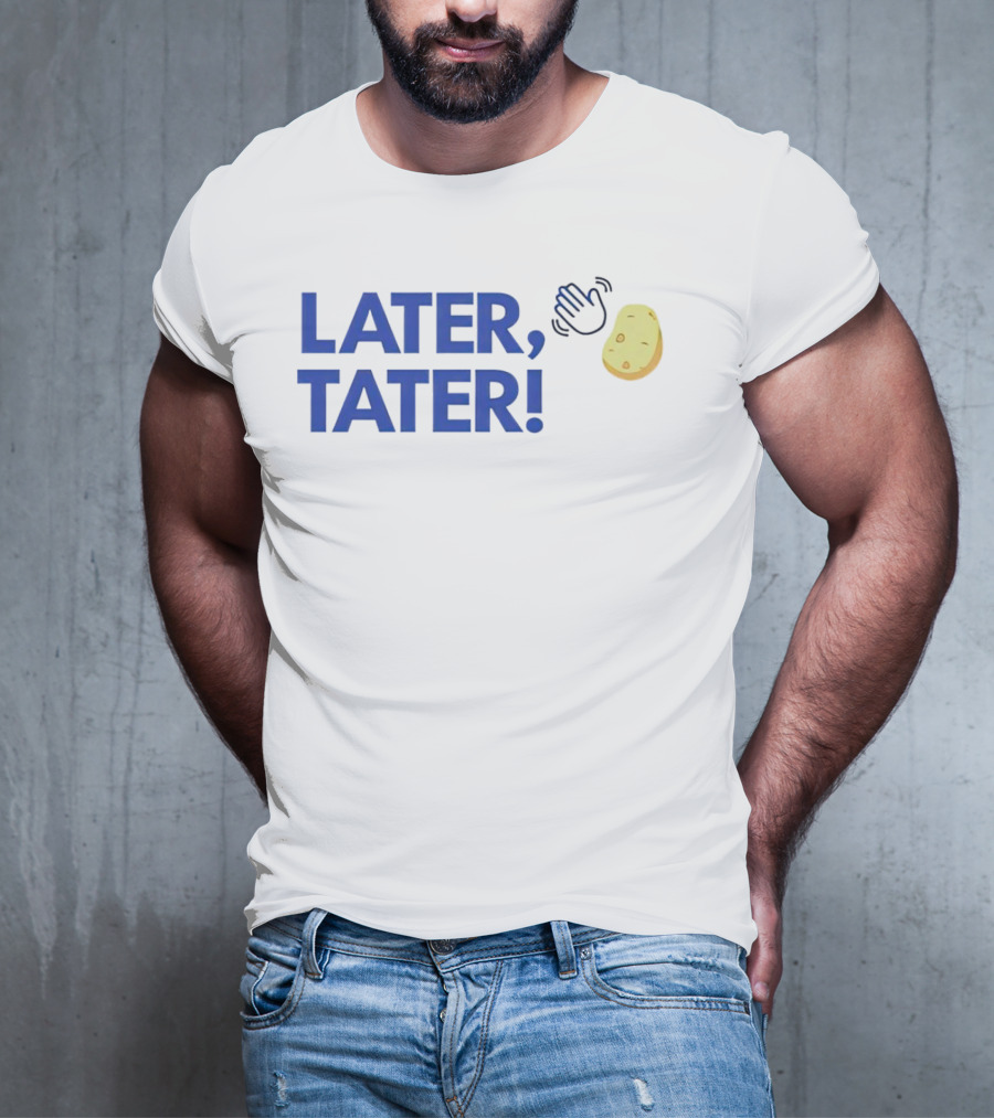 LATER, TATER Waving Hand And Potato Emoji T-Shirt