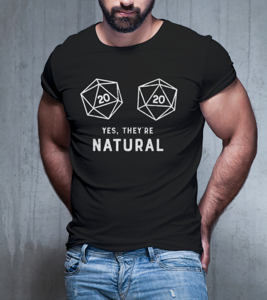 Yes They're Natural D20 Dice Humor T-Shirt