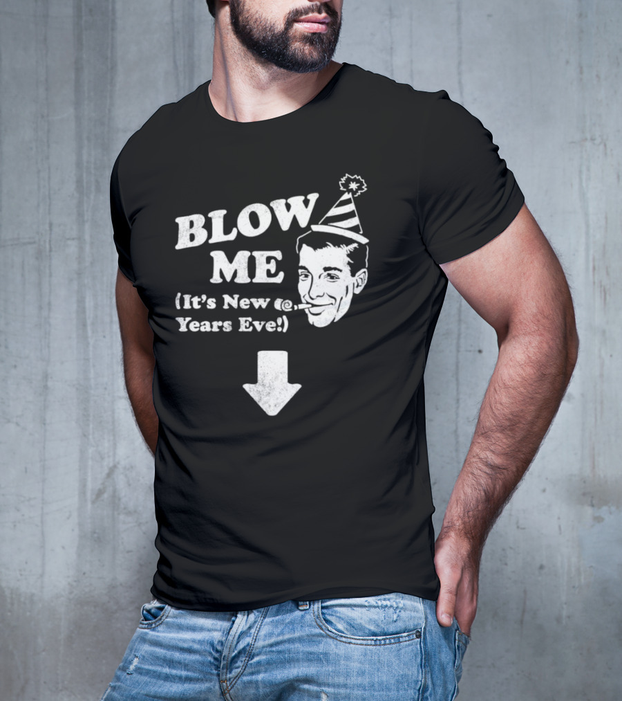 Blow Me It's New Years Eve Party Hat Man With Arrow T-Shirt