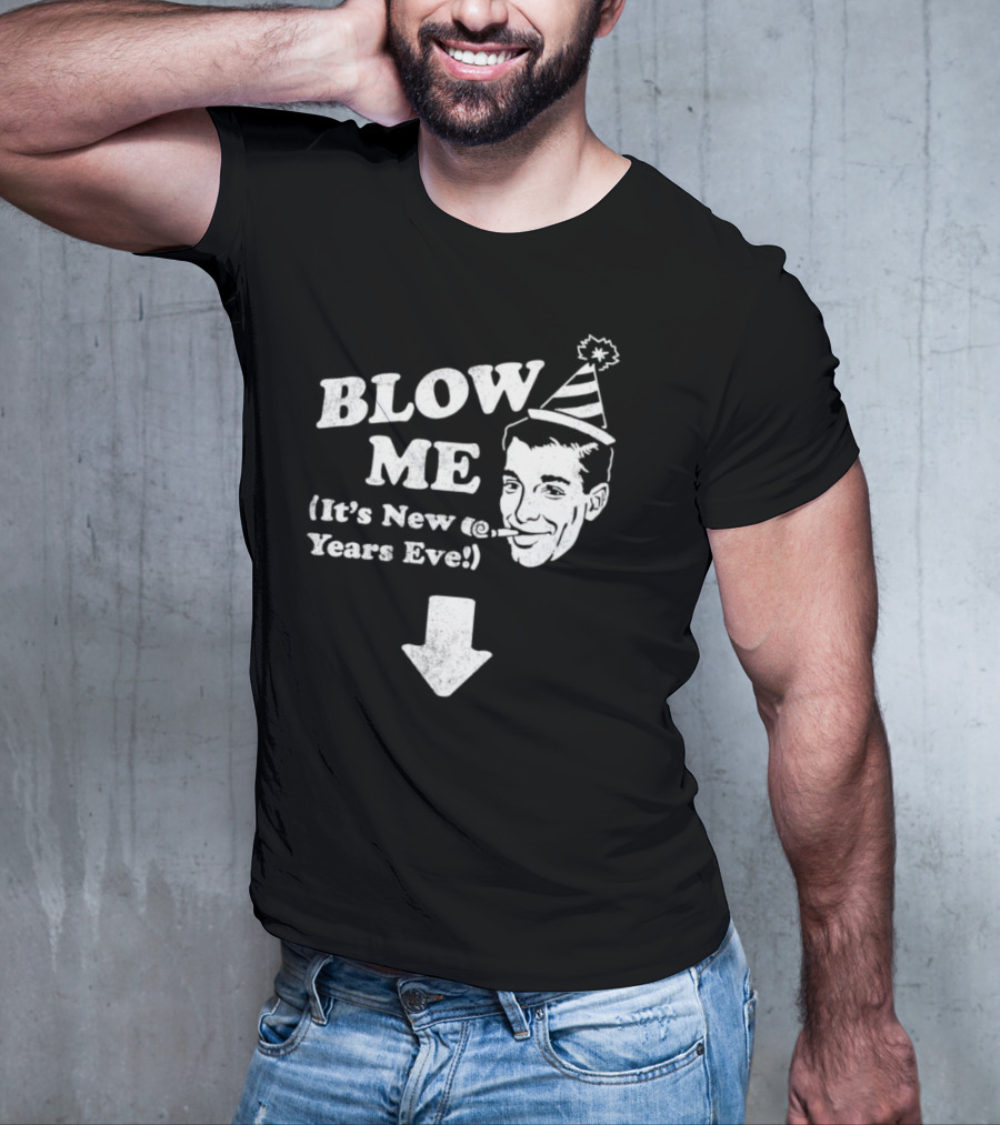 Blow Me It's New Years Eve Party Hat Man With Arrow T-Shirt
