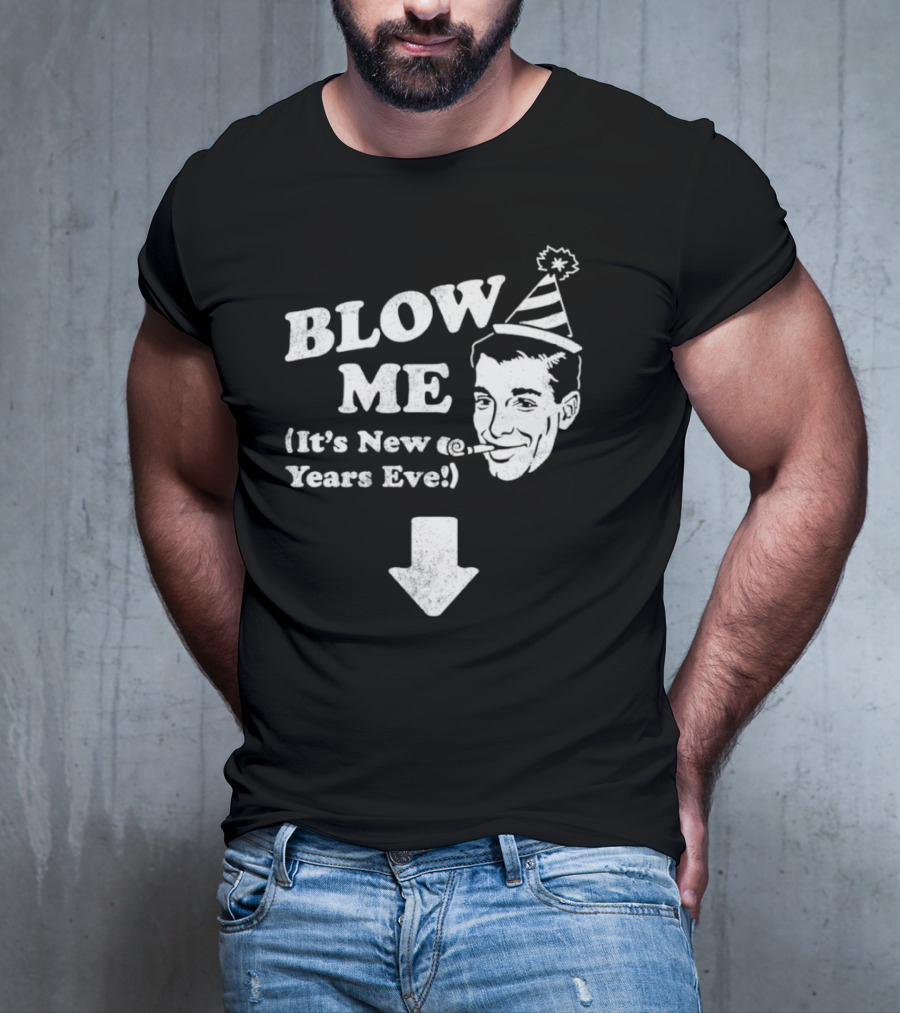 Blow Me It's New Years Eve Party Hat Man With Arrow T-Shirt