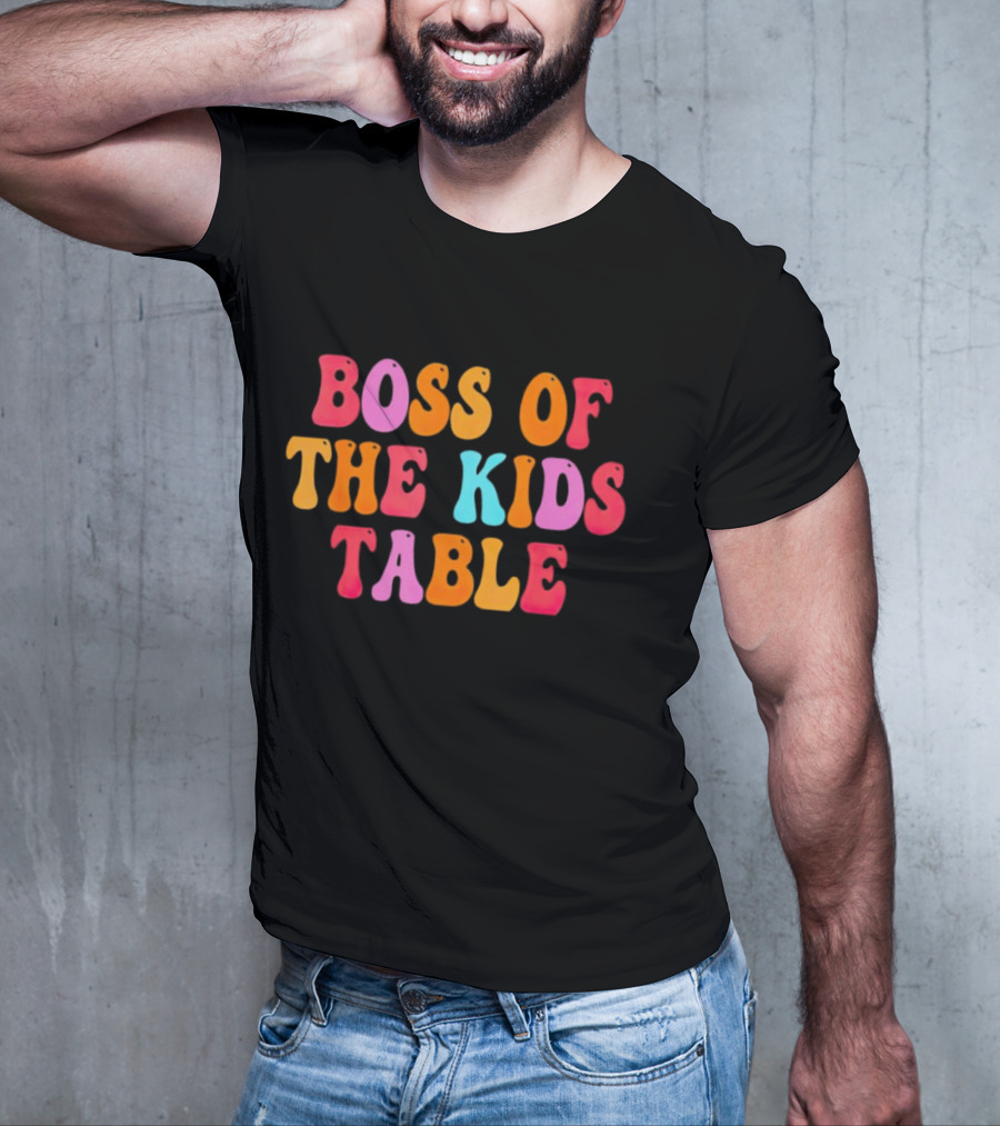Boss Of The Kids Table Thanksgiving Colorful T-Shirt