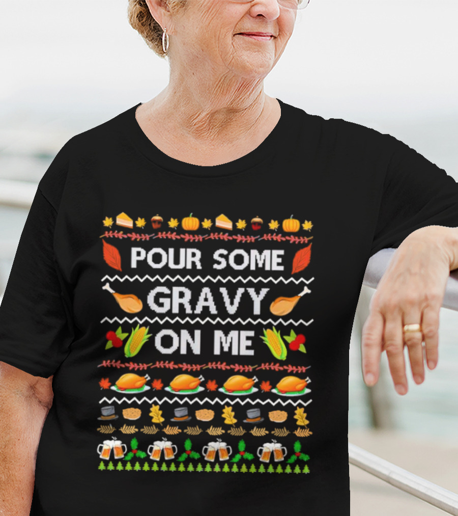 Pour Some Gravy On Me Thanksgiving Turkey Corn Beer Pumpkins Leaves T-Shirt