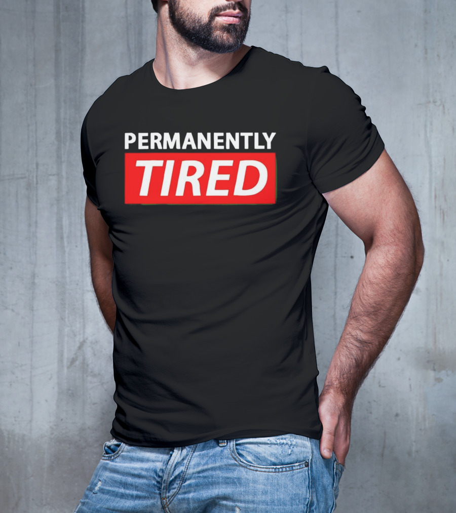 PERMANENTLY TIRED Blurry Sleepy Red And White T-Shirt