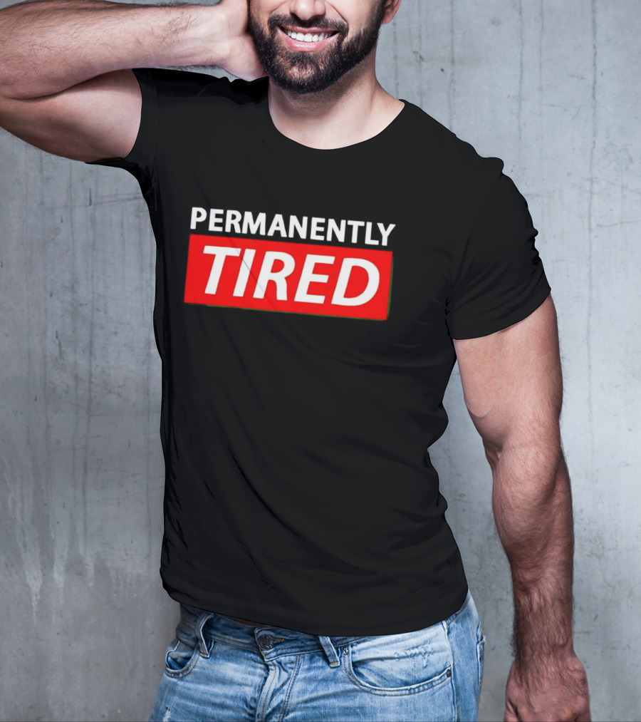 PERMANENTLY TIRED Blurry Sleepy Red And White T-Shirt