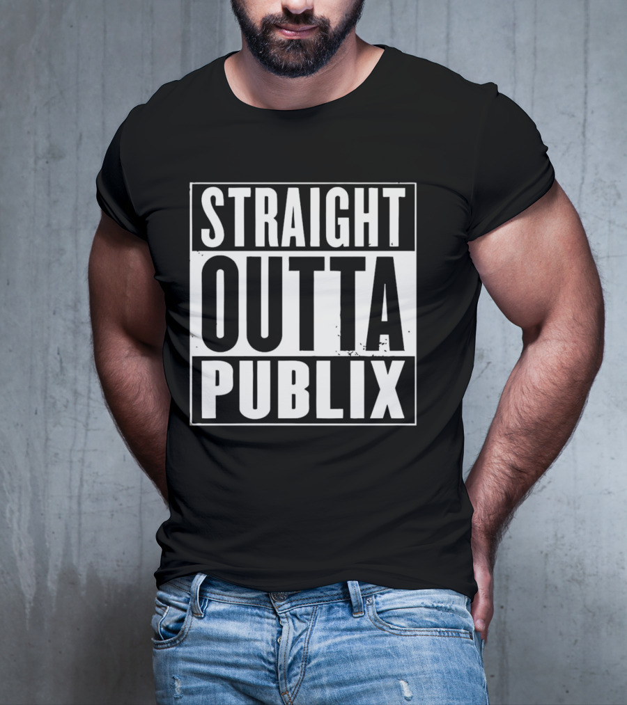 Straight Outta Publix T-Shirt