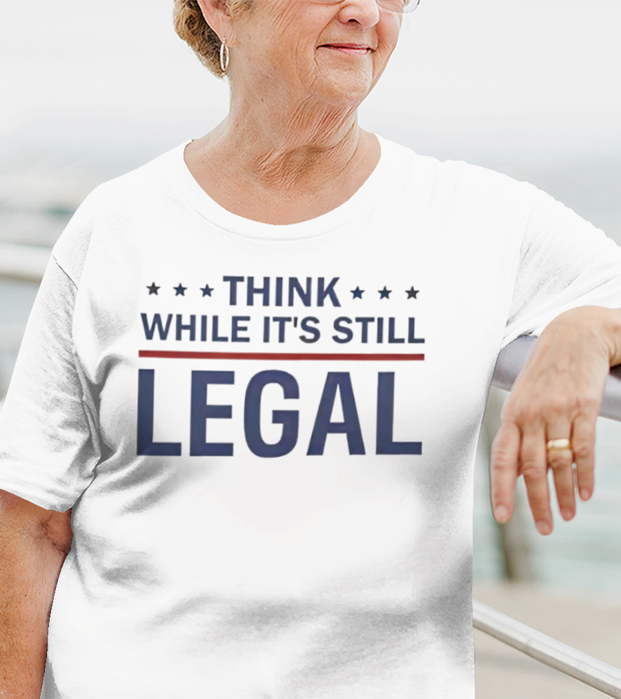 Think While It's Still Legal Bold Statement With Stars And Red Line T-Shirt
