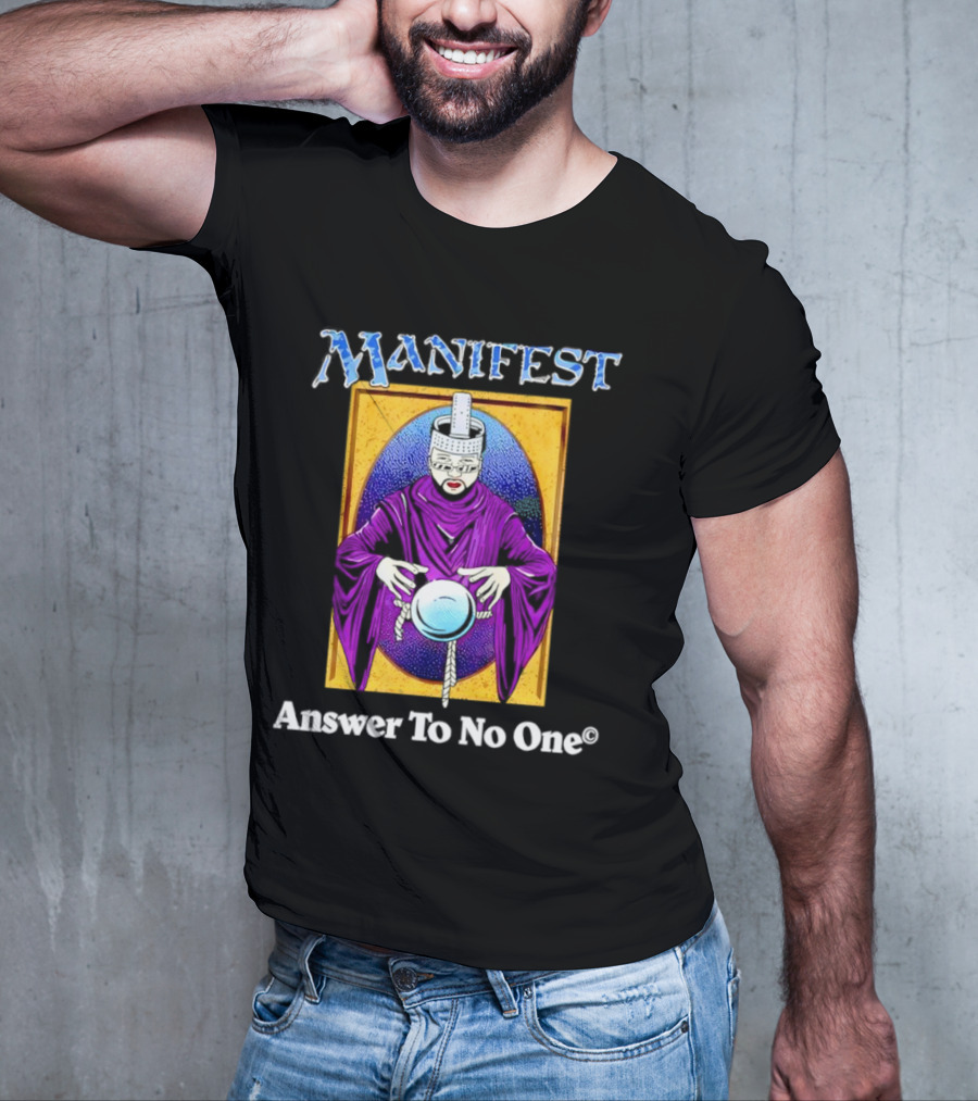 Manifest Mystical Figure Answer To No One T-Shirt