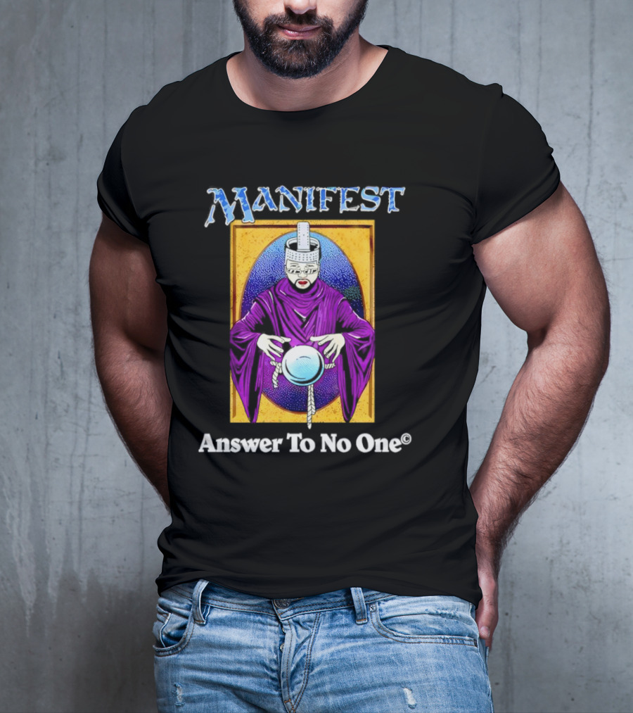 Manifest Mystical Figure Answer To No One T-Shirt
