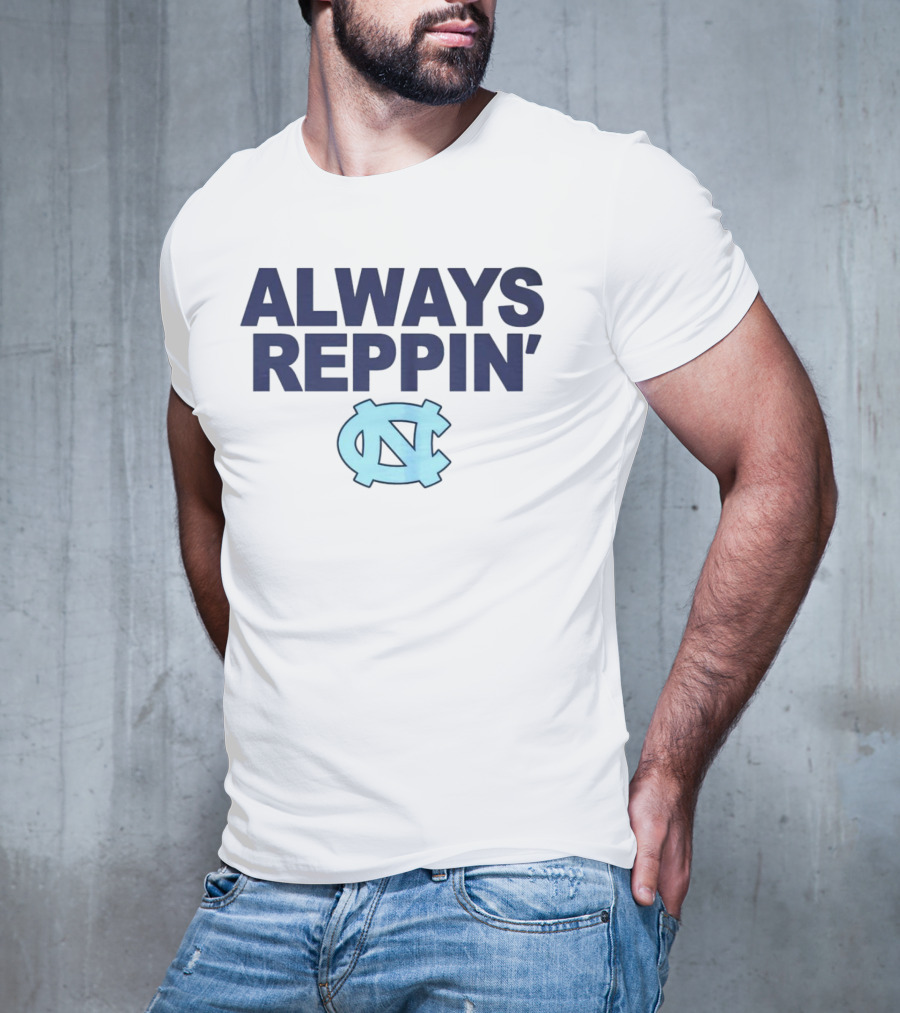 Always Reppin' North Carolina Tar Heels NC T-Shirt
