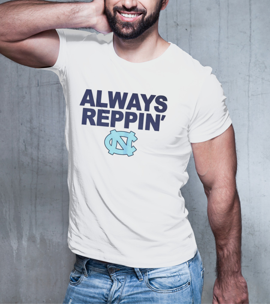 Always Reppin' North Carolina Tar Heels NC T-Shirt
