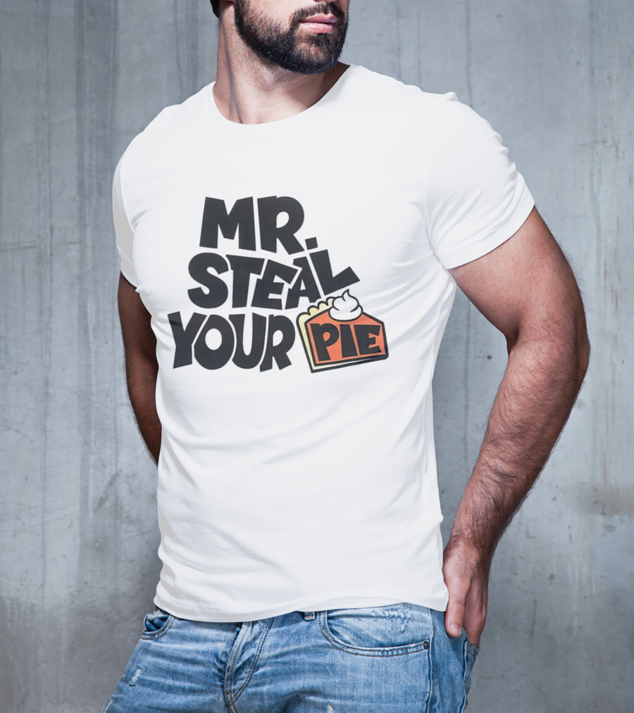 Mr Steal Your Pie Cake Thanksgiving T-Shirt