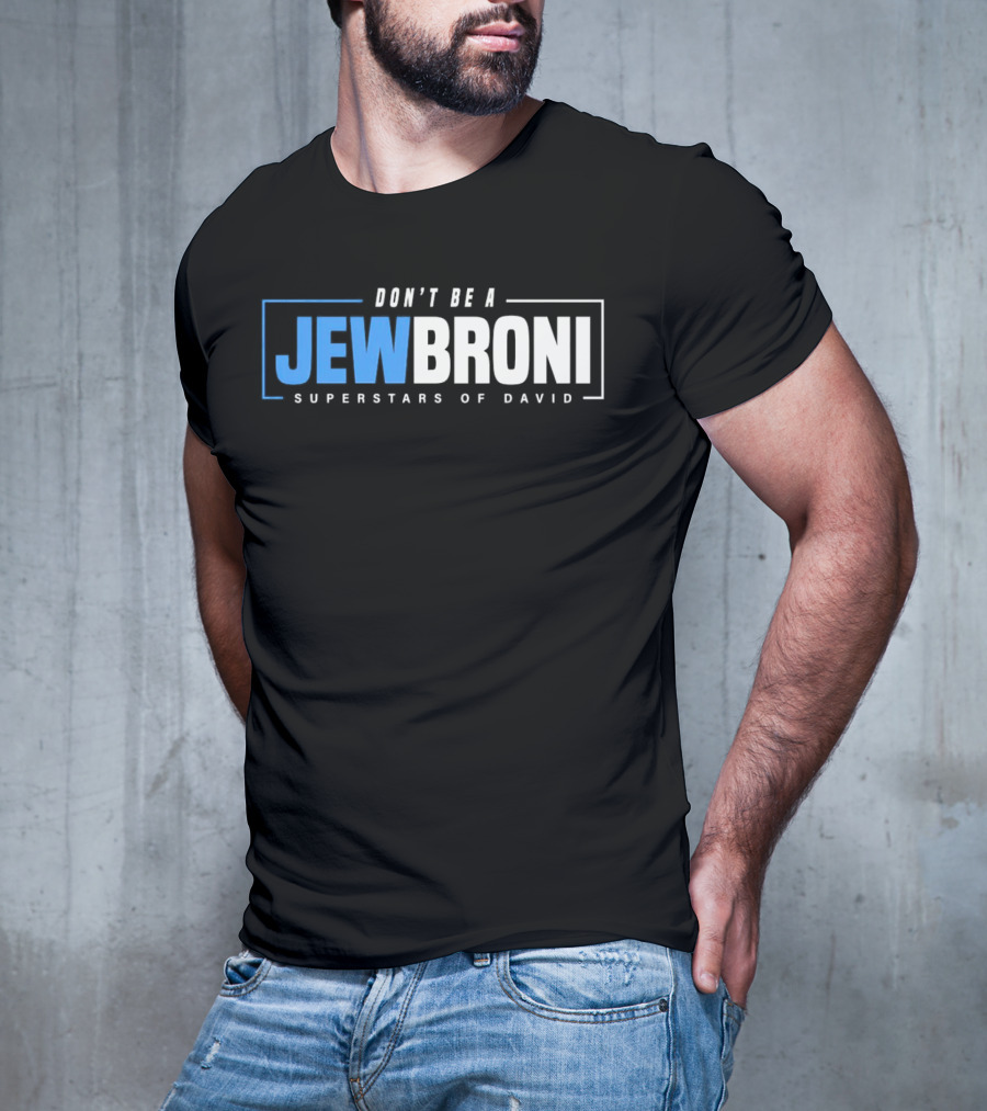 SUPERSTARS OF DAVID JEWBRONI DON'T BE A T-Shirt