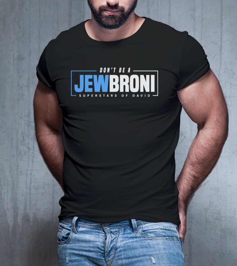SUPERSTARS OF DAVID JEWBRONI DON'T BE A T-Shirt
