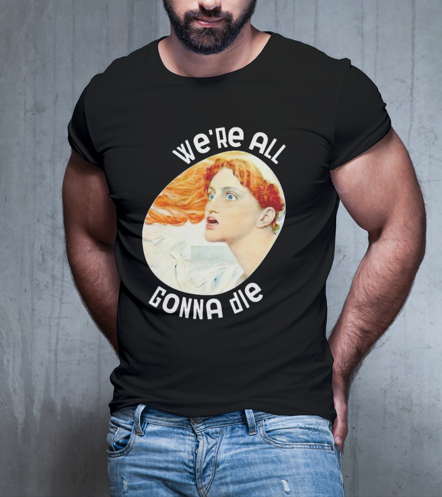 We're All Gonna Die Retro T-Shirt