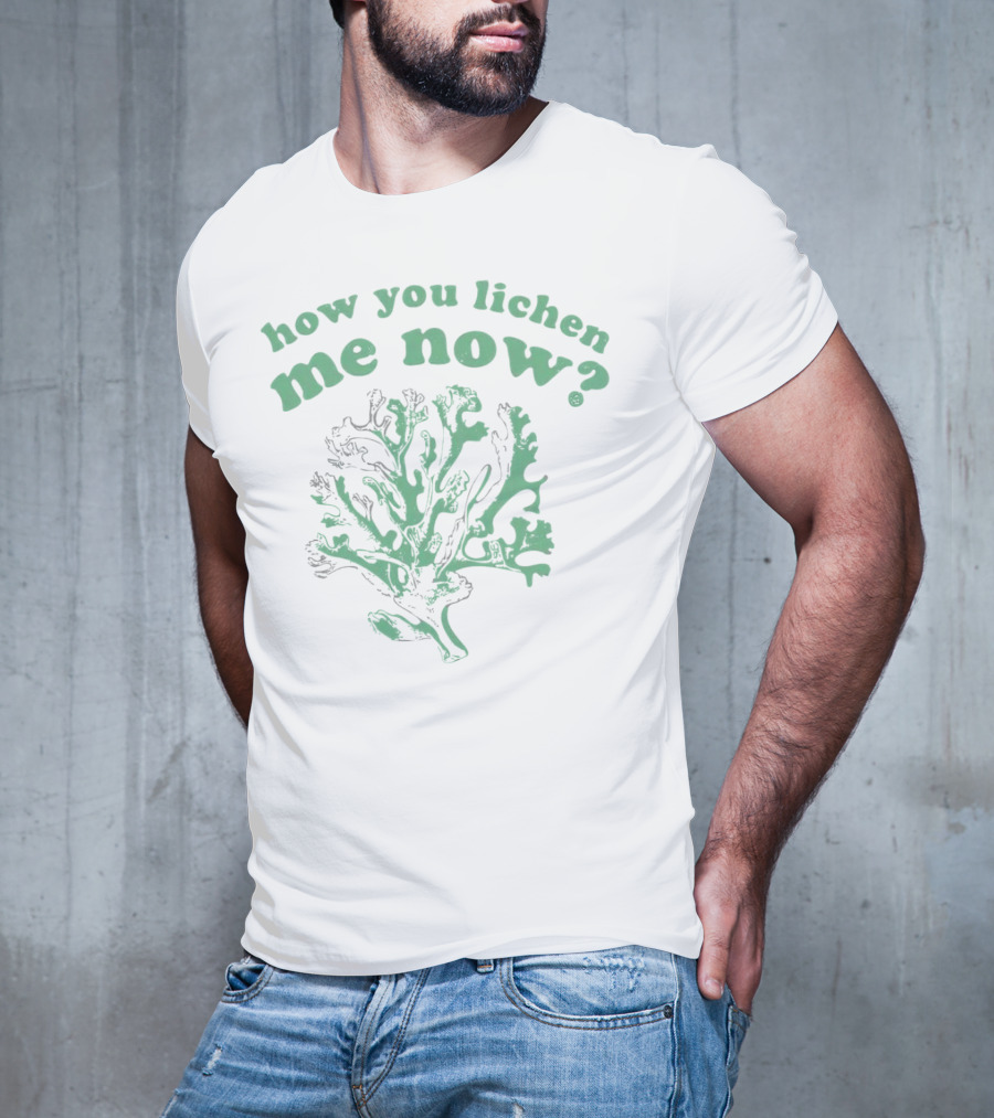 How You Lichen Me Now Botanical Pun With Green Lichen T-Shirt