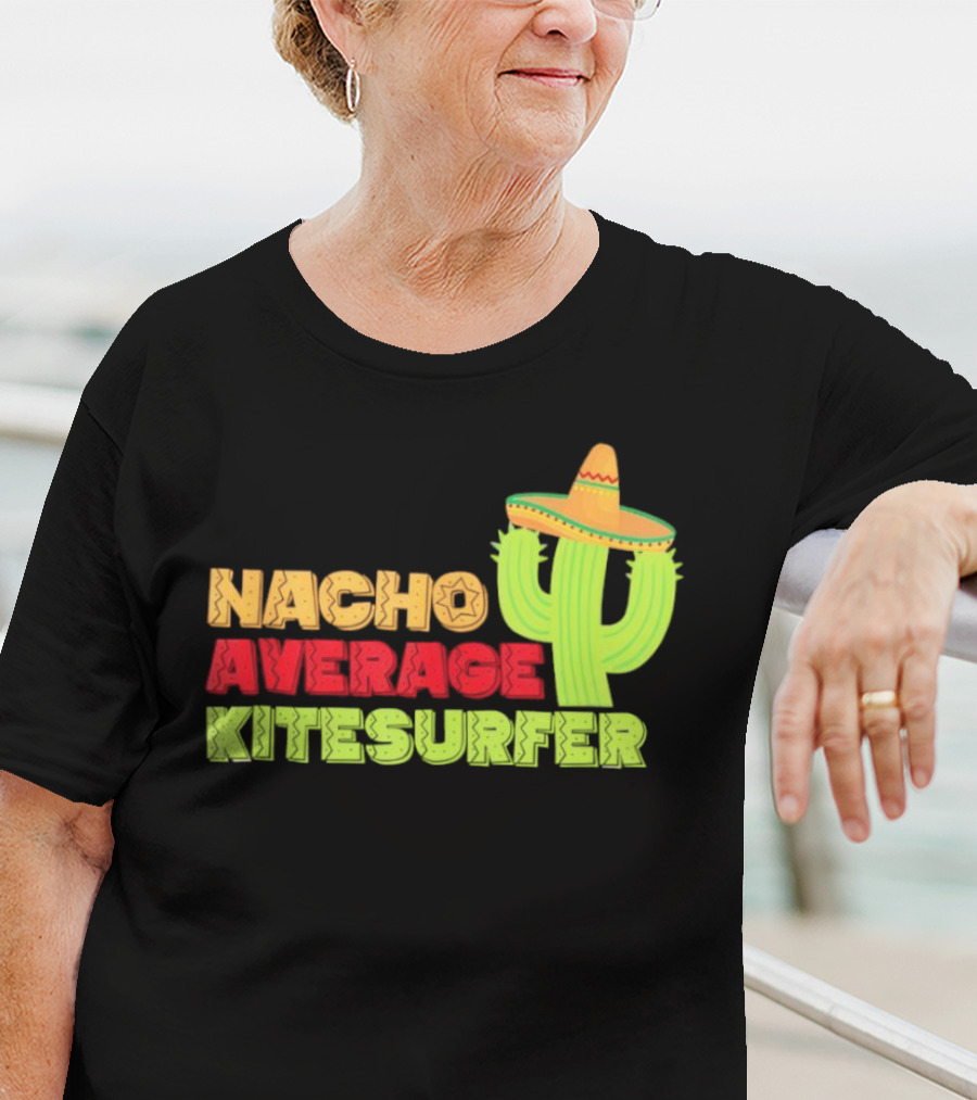 Nacho Average Kitesurfer Cactus Sombrero Fiesta T-Shirt