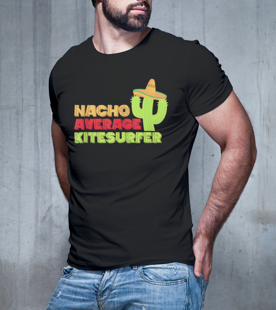 Nacho Average Kitesurfer Cactus Sombrero Fiesta T-Shirt