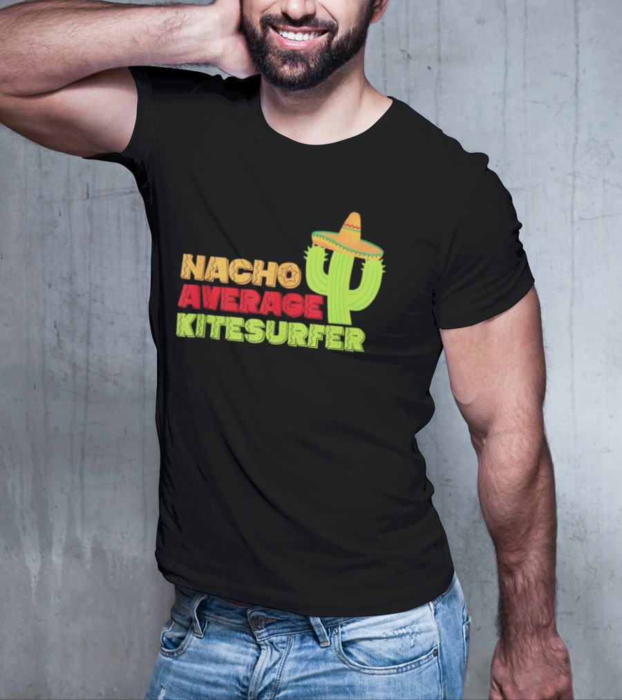 Nacho Average Kitesurfer Cactus Sombrero Fiesta T-Shirt