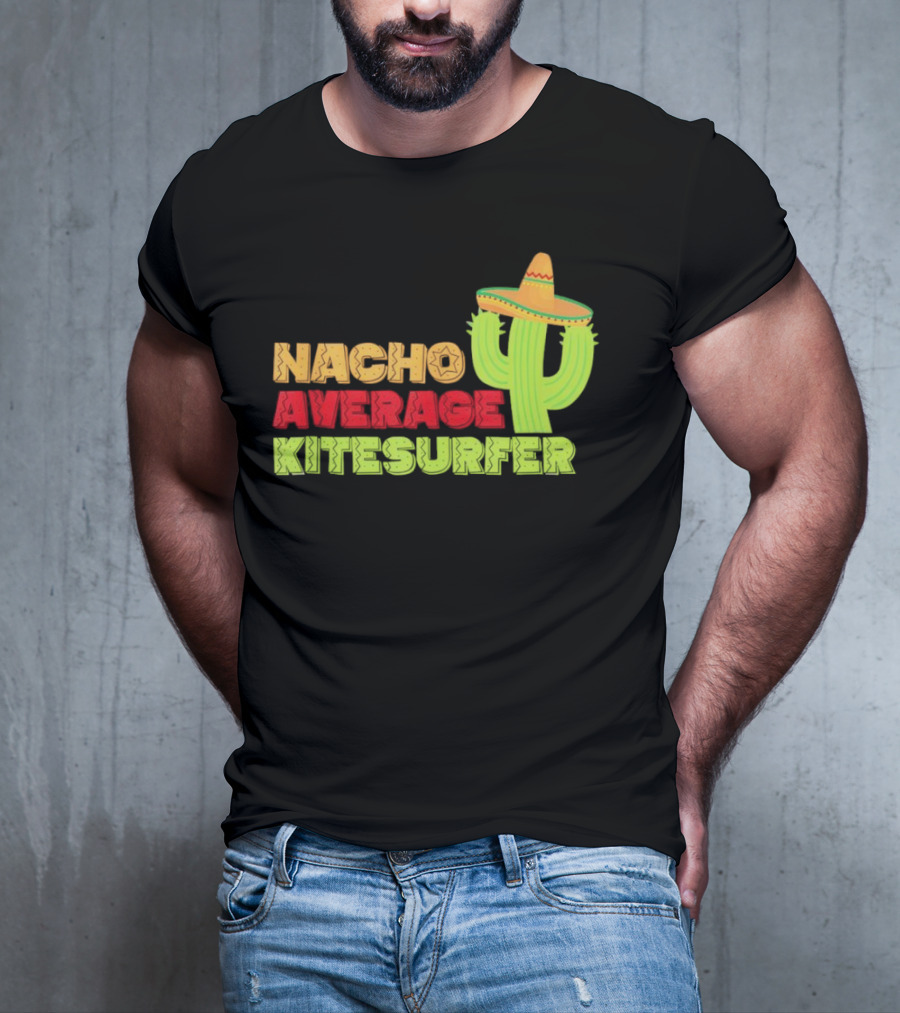 Nacho Average Kitesurfer Cactus Sombrero Fiesta T-Shirt