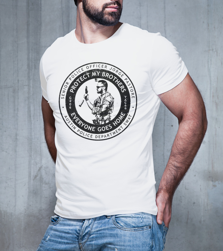 Senior Police Officer Jorge Pastore Protect My Brothers Everyone Goes Home Austin Police Department SWAT T-Shirt