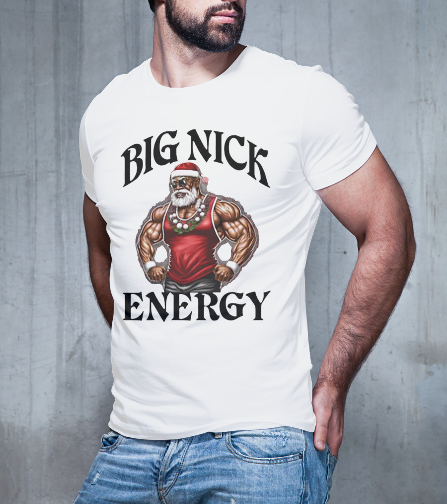 Big Nick Energy Santa Strong T-Shirt