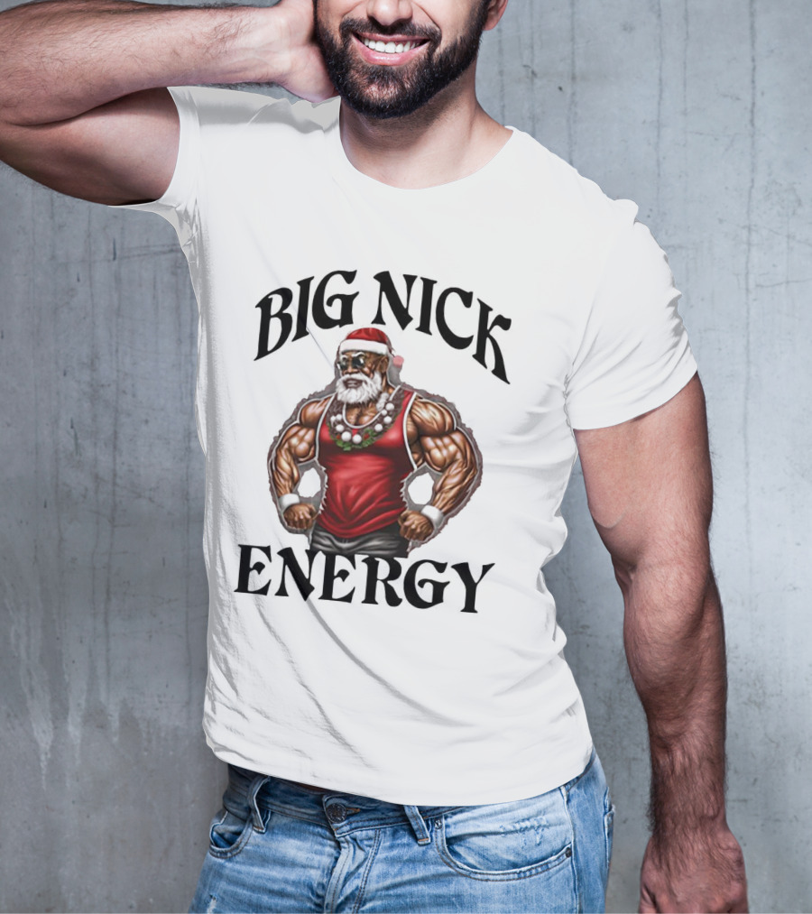 Big Nick Energy Santa Strong T-Shirt