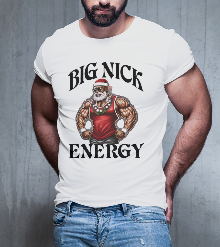 Big Nick Energy Santa Strong T-Shirt