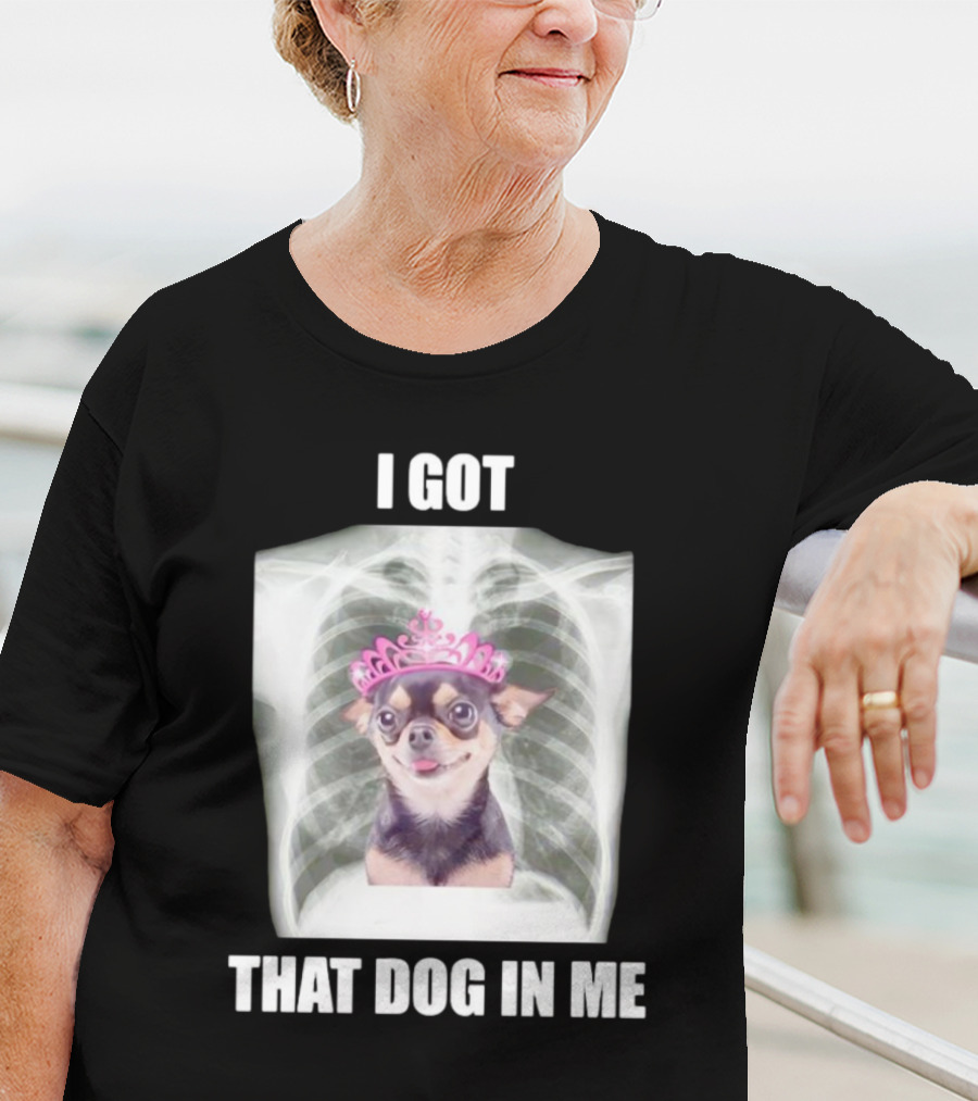 I Got That Dog In Me X-ray Chihuahua With Pink Tiara T-Shirt
