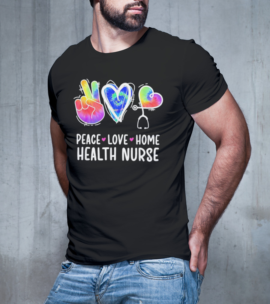 Peace Love Home Health Nurse Tie-Dye Peace Sign Stethoscope Heart T-Shirt