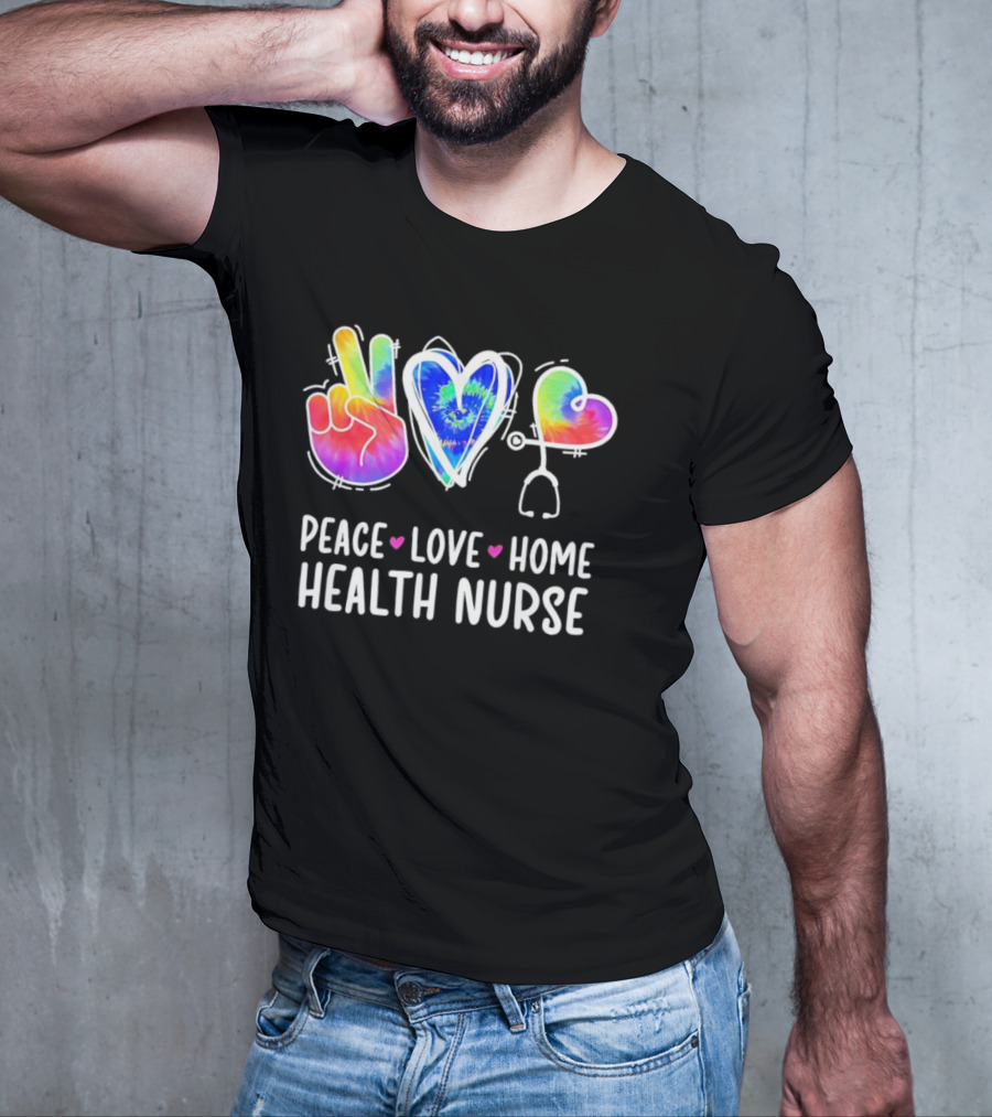 Peace Love Home Health Nurse Tie-Dye Peace Sign Stethoscope Heart T-Shirt