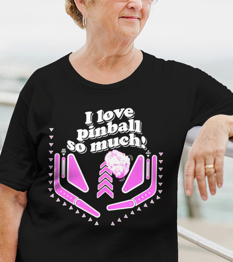 I Love Pinball So Much Jonny Fairplay T-Shirt