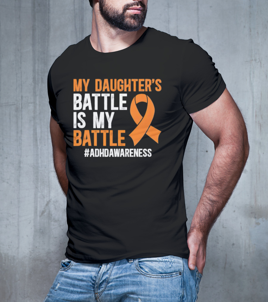 My Daughter's Battle Is My Battle ADHD Awareness T-Shirt