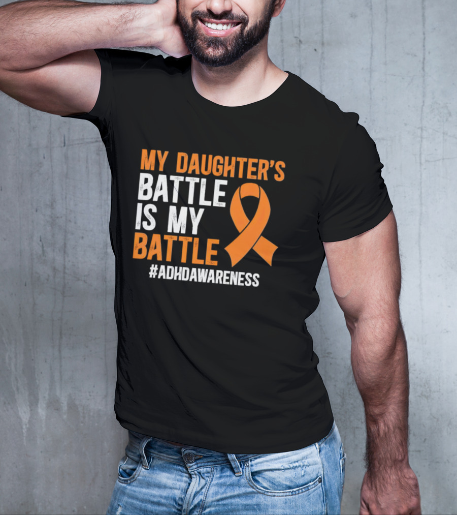 My Daughter's Battle Is My Battle ADHD Awareness T-Shirt