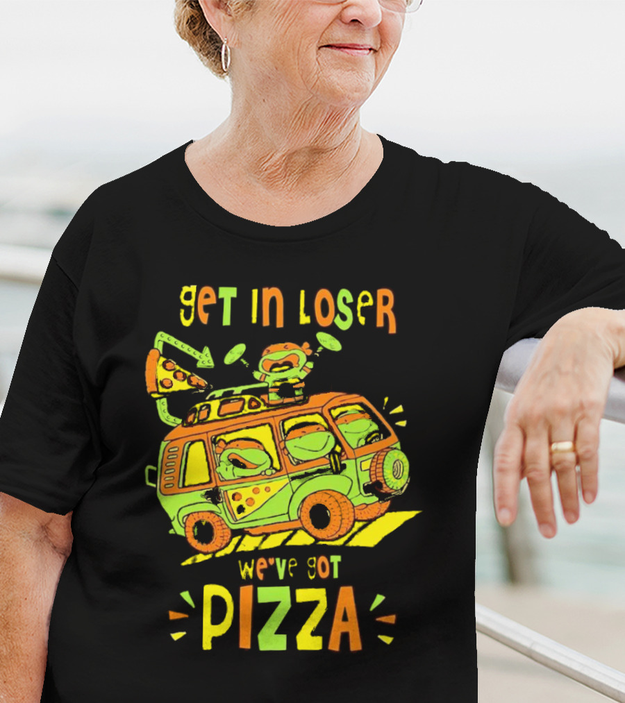 Get In Loser We've Got Pizza Ninja Turtle Van Adventure T-Shirt