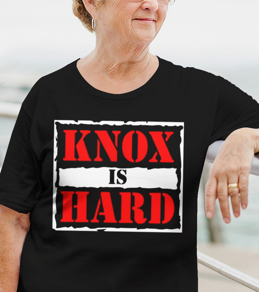 Knox Is Hard T-Shirt