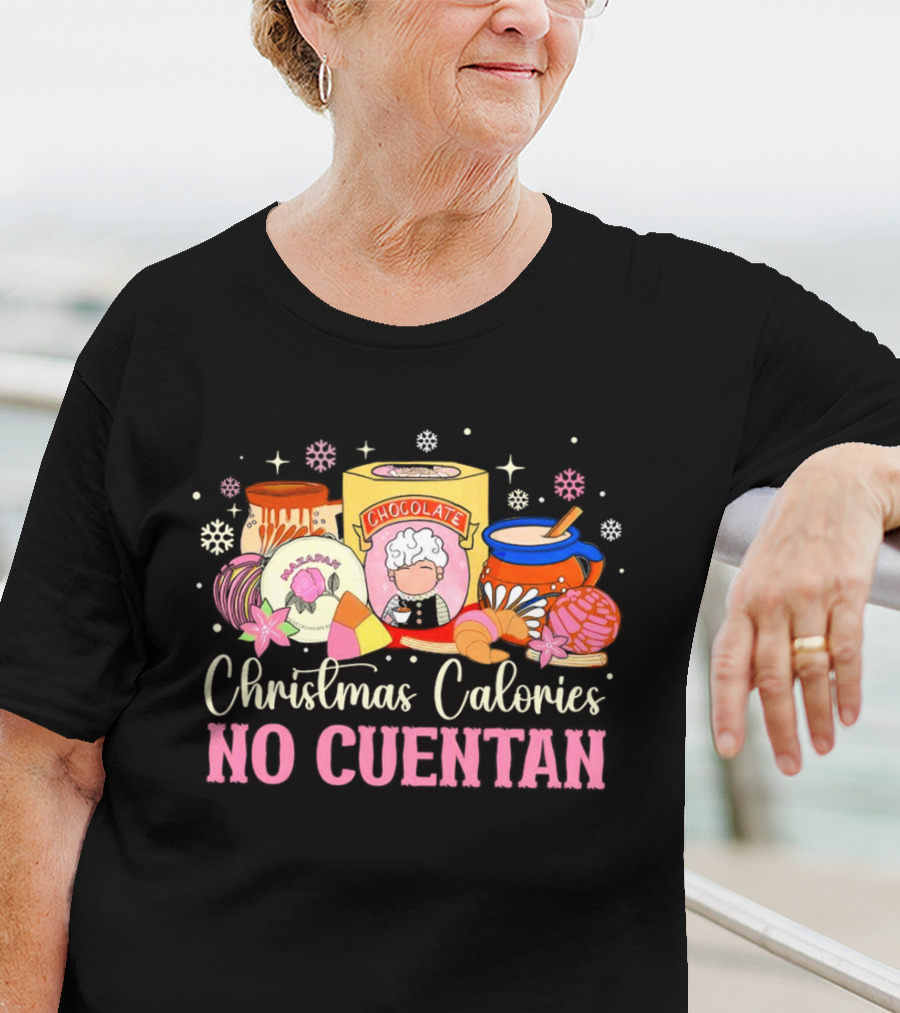 Christmas Calories No Cuentan Mexican Chocolate Sweets And Snacks T-Shirt
