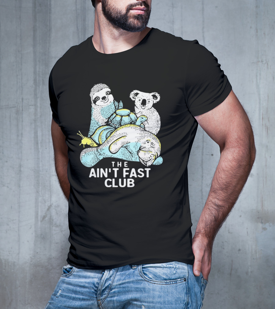 The Ain't Fast Club Sloth Koala Turtle Snail Manatee T-Shirt