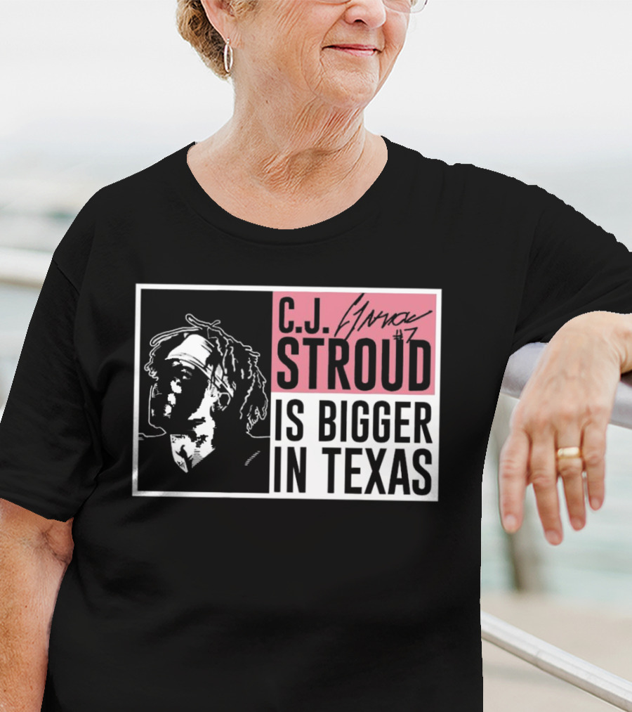 C.J. Stroud Is Bigger In Texas Signature #7 T-Shirt