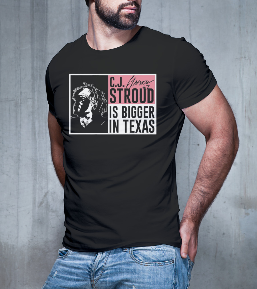 C.J. Stroud Is Bigger In Texas Signature #7 T-Shirt