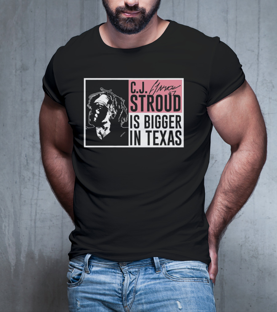 C.J. Stroud Is Bigger In Texas Signature #7 T-Shirt