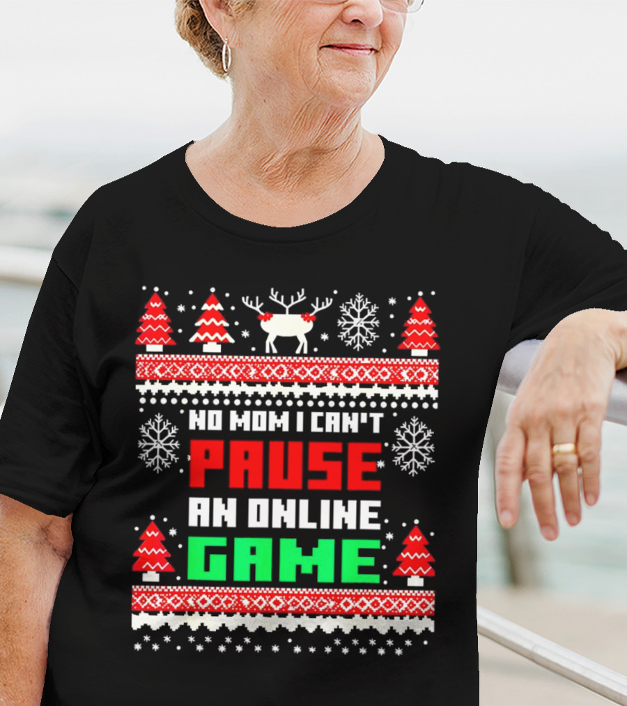 No Mom I Can't Pause An Online Game Christmas Sweater Reindeer Snowflakes Retro Gaming T-Shirt